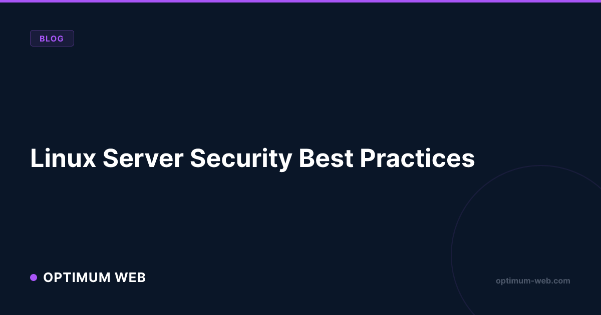 Linux Server Security: 10 Best Practices for 2026 | Optimum Web