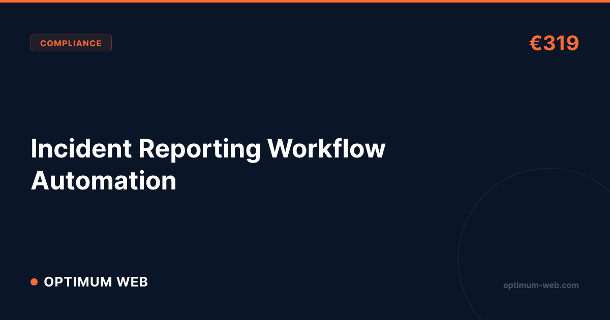 Incident Reporting Workflow Automation — €319 | Optimum Web