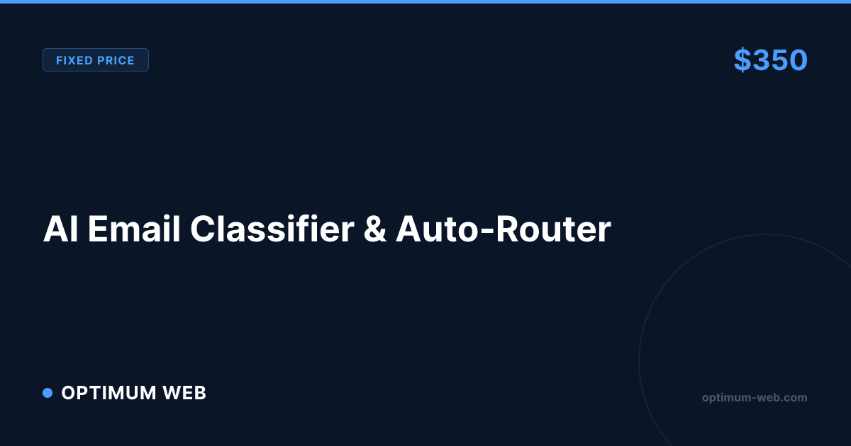 AI Email Classifier & Auto-Router — $390 | Optimum Web