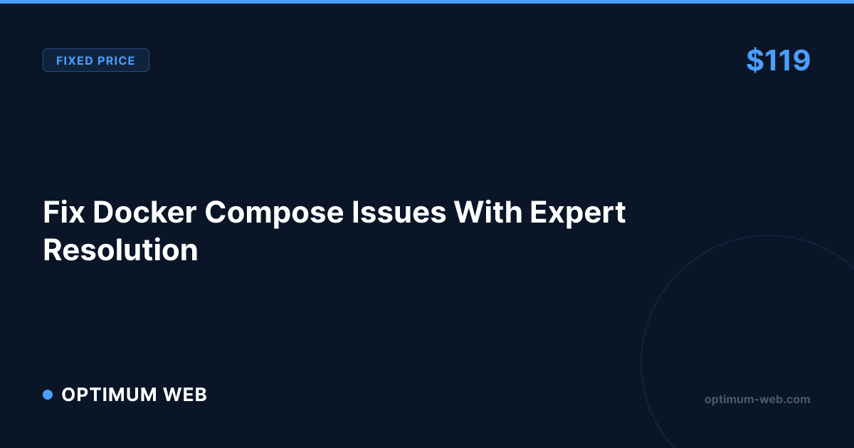 Fix Docker Compose Issues — Expert Resolution $119 | Optimum Web